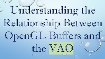 Understanding the Relationship Between OpenGL Buffers and the VAO