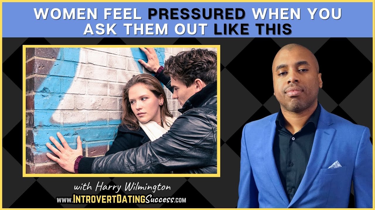 Women Feel PRESSURED When You Ask Them Out Like THIS Stop Revealing