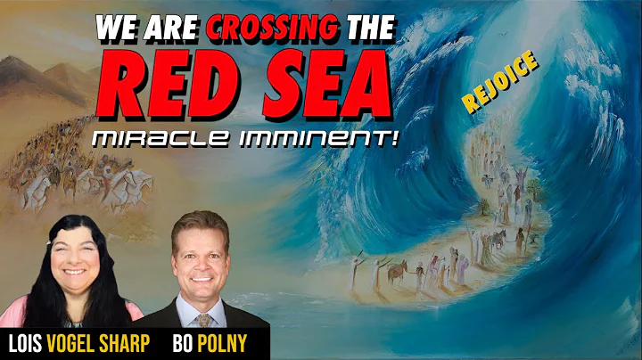 RED SEA MIRACLE IMMINENT! Lois Vogel-Sharp, Bo Polny