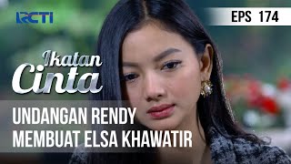 IKATAN CINTA - Undangan Rendy Membuat Elsa Khawatir