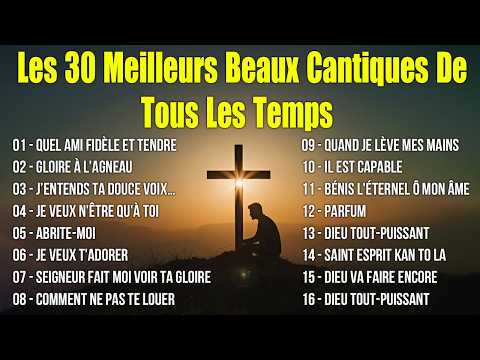 Les 30 Meilleurs Beaux Cantiques De Tous Les Temps– Prière Et Adoration 2026