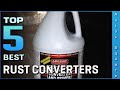 Top 5 Best Rust Converters Review in 2021
