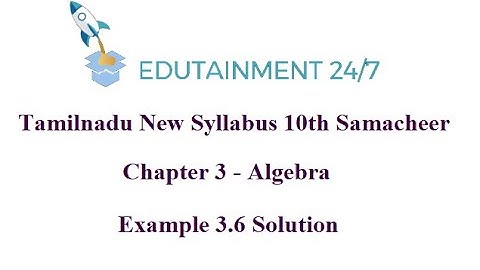 10th Maths|Example 3.6|eg 3.6|Algebra|TN Samacheer Syllabus 2020|Solution