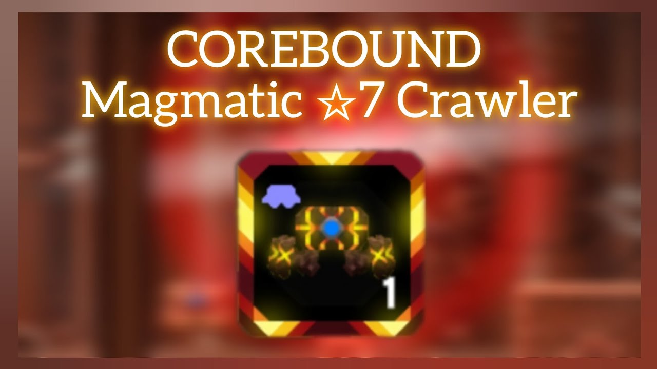 COREBOUND Magmatic ☆7 Crawler