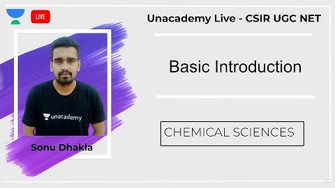 Basic Introduction | Chemical Sciences | Unacademy Live - CSIR UGC NET | Sonu Dhakla