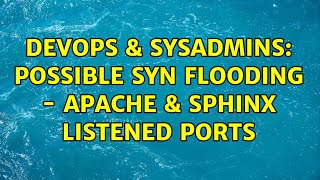 DevOps & SysAdmins: Possible SYN flooding - Apache & Sphinx listened ports