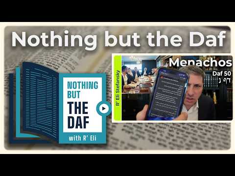 CHAZARAH - Menachos Daf 50 | "Nothing but the Daf" with R' Eli Stefansky