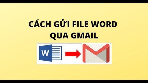 CÁCH GỬI FILE WORD QUA GMAIL