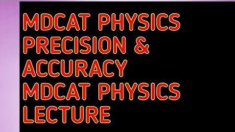 Mdcat physics precision and accuracy complete explanation MDCAT Physics Lecture by education portal