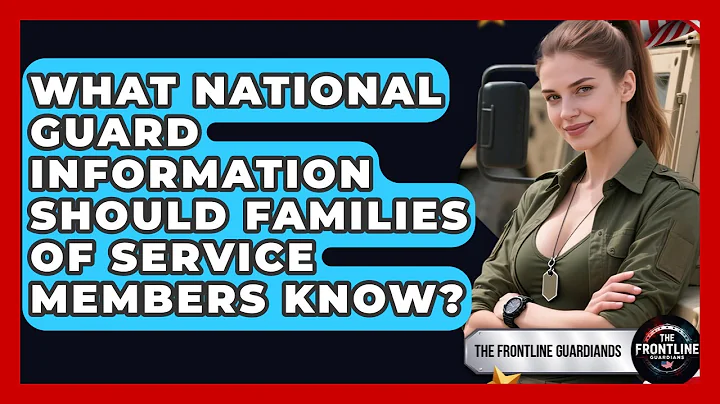 What National Guard Information Should Families of Service Members Know? - The Frontline Guardians