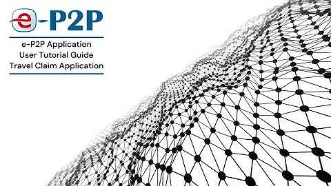eP2P Application Tutorial - e-Claims - Travel Claim Application