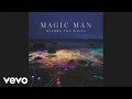 Magic Man - It All Starts Here (Audio)