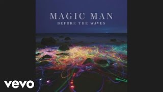 Video thumbnail of "Magic Man - It All Starts Here (Audio)"