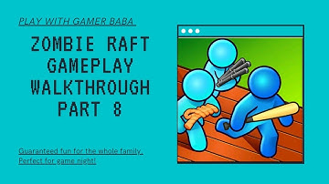 Zombie Raft - Gameplay Walkthrough -  Part 8#zombie