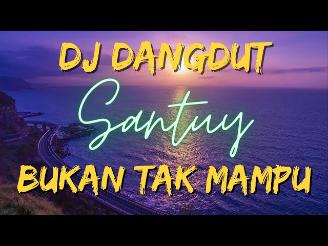 DJ DANGDUT BUKAN TAK MAMPU SANTUY class=