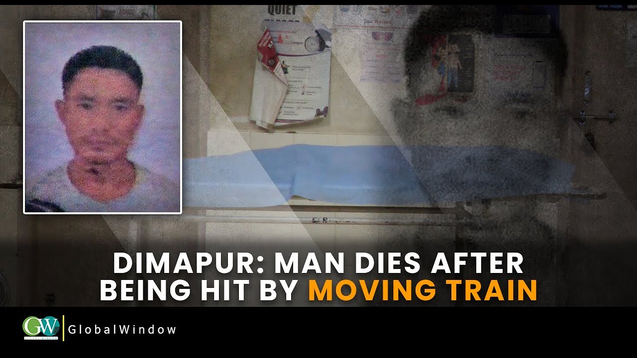 DIMAPUR: MAN DIES AFTER BEING HIT BY MOVING TRAIN - YouTube