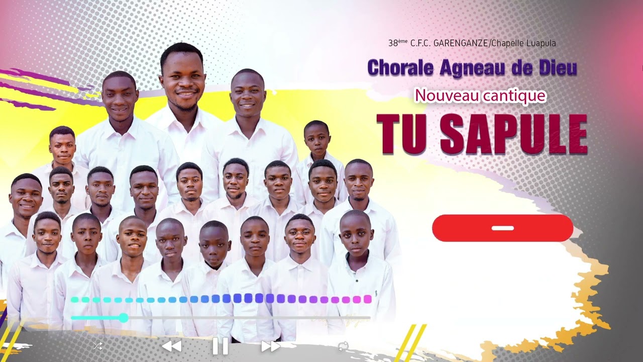 Chorale agneau de Dieu Garenganze_tusapule ( visualiser )