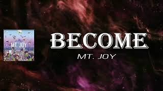 Mt Joy - Become (Lyrics)