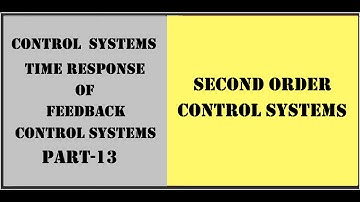 Second Order  Control Systems| Part-13 Time Response of feedback Control systems