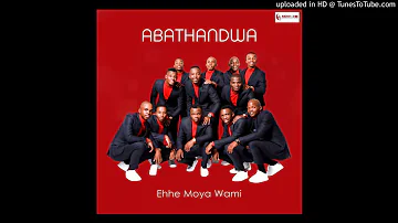 Abathandwa - Ehhe Moya Wami