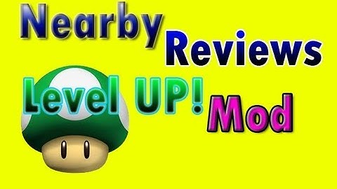 Nearby Reviews: Level Up! Mod 1.8.1