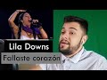 Escucho/Analizo a Lila Downs - Fallaste corazón | Reacción