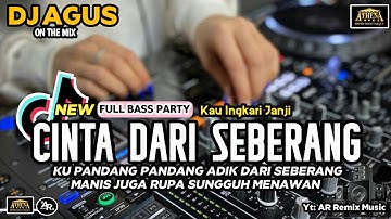 DJ AGUS REMIX CINTA DARI SEBERANG X KAU INGKARI JANJI SOUND FYP TIKTOK FULL BASS PARTY 2025