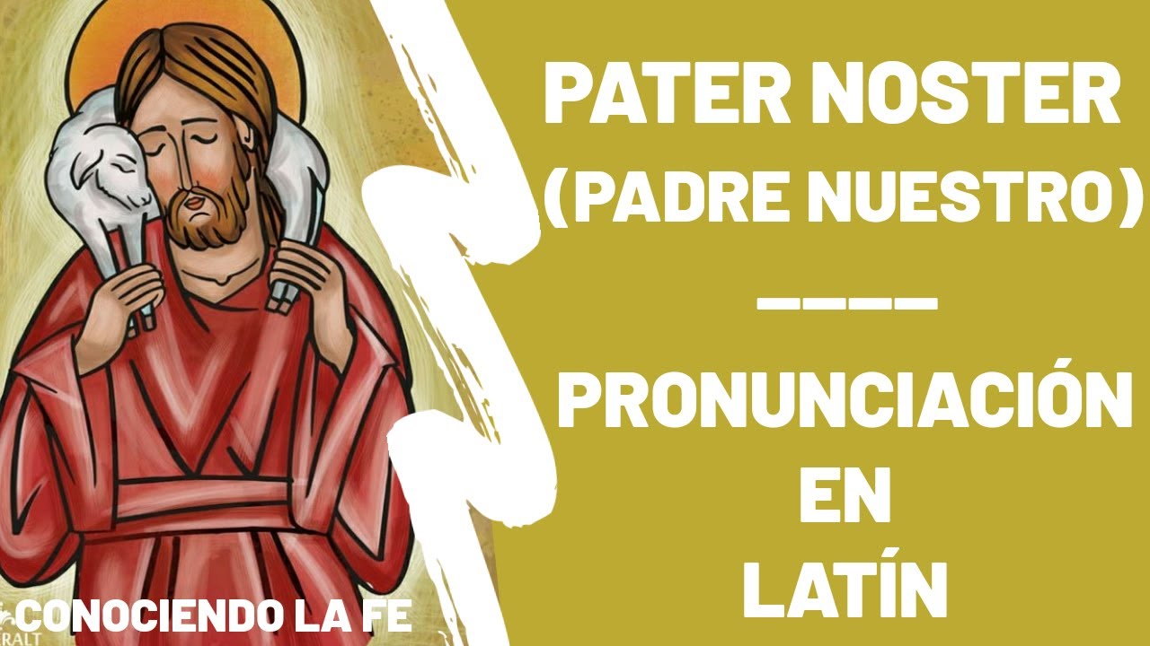 Pater noster (Padre nuestro) - RESUBIDO - Pronunciación en latín FÁCIL ||  Conociendo la Fe - YouTube
