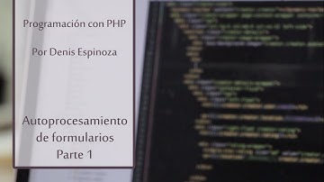 Autoprocesamiento de formularios - Parte 1