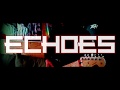 Echoes - Band Promo Video