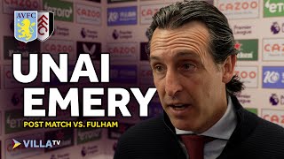 POST MATCH |  Unai Emery Reacts to Fulham Victory | #AVLFUL