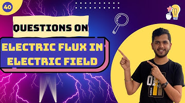 Electric Flux Questions & Solutions Class 12 || Electric Field & Charges || By Nirwan Pawar