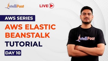 AWS Series Day 10: AWS Elastic Beanstalk Tutorial | What Is AWS Elastic Beanstalk | Intellipaat