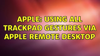 Apple: Using all trackpad gestures via Apple Remote Desktop (3 Solutions!!) screenshot 3