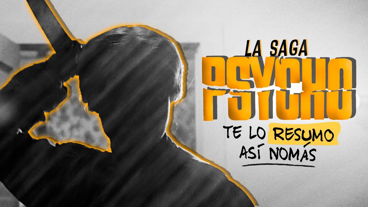 Psicosis, Toda Pero Toda La Saga | #TeLoResumo