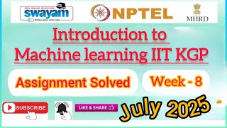 Introduction to Machine Learning-IITKGP Assignment-8 solut#July2025#Week7Assignment#NPTELASSIGNMENTS
