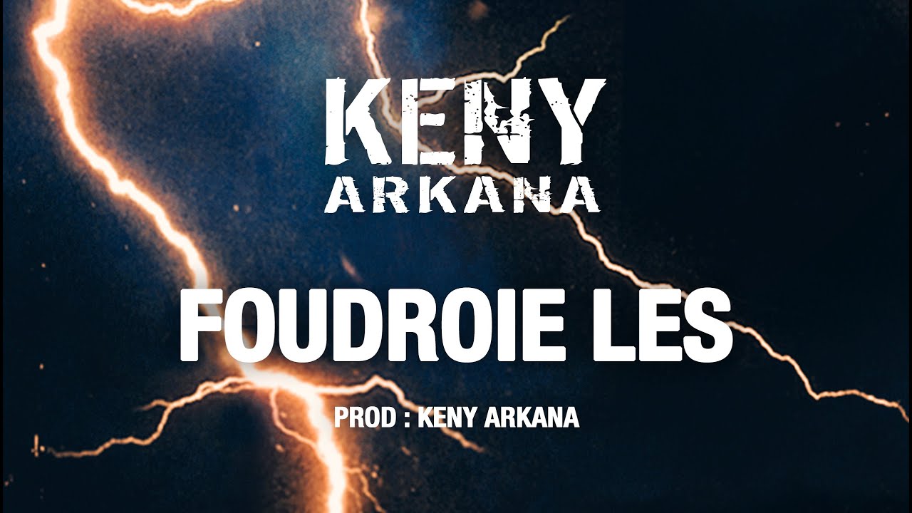 KENY ARKANA - Foudroie Les (Lyrics Video officiel)