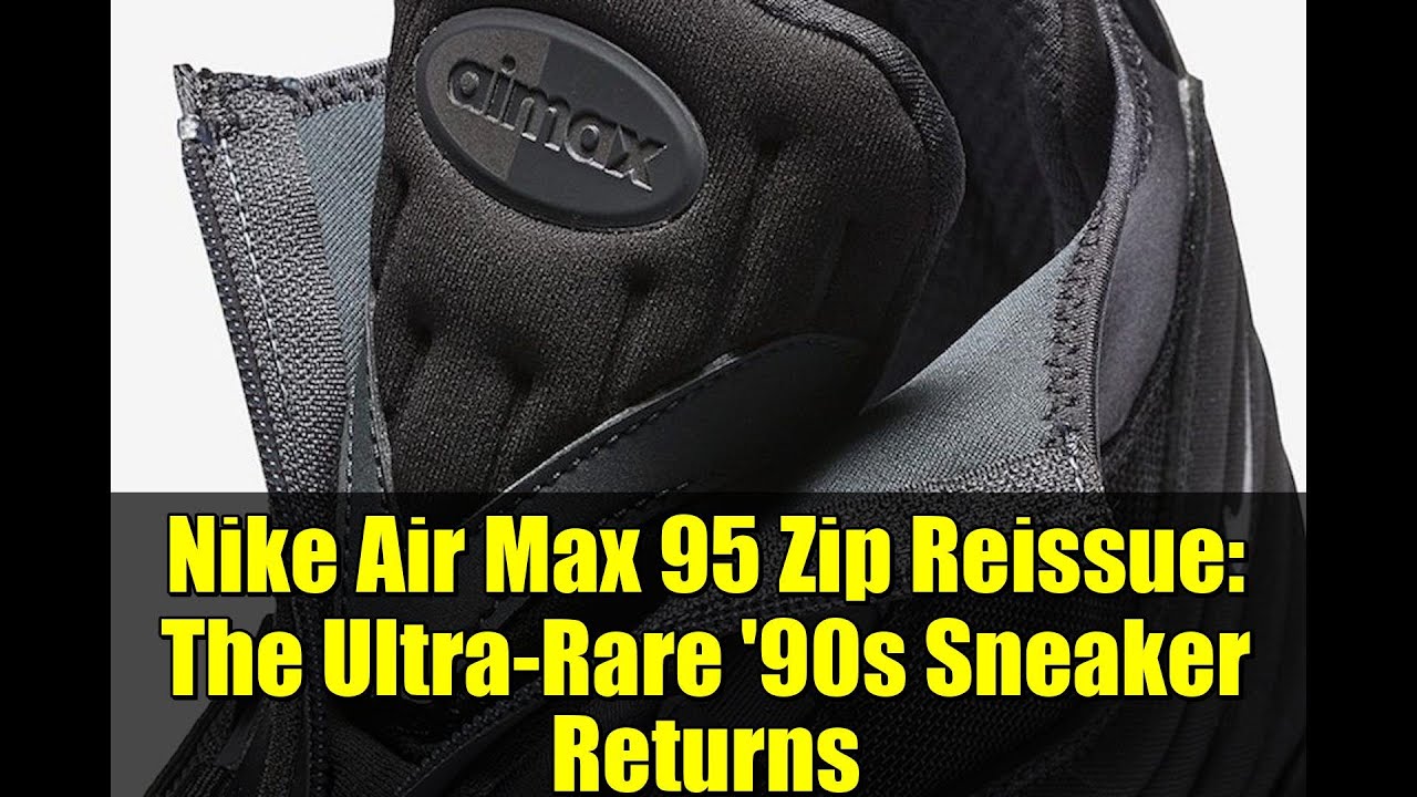 Nike Air Max 95 Zip Reissue: The Ultra-Rare '90s Sneaker Returns