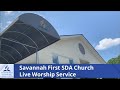 Savannah First Seventh-day Adventist Church Worship Service - 7/27/2024