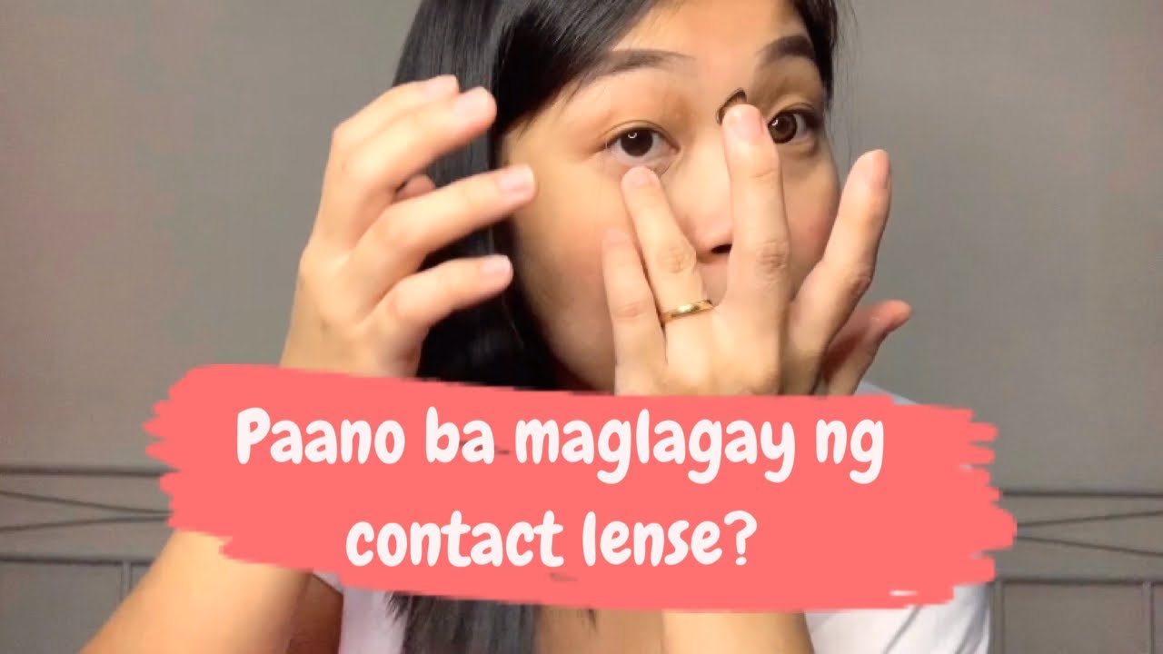 PAANO MAGLAGAY NG CONTACT LENSE YouTube