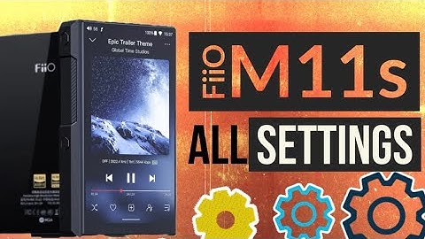 The New FiiO M11s Settings! A Complete Walk-Through!! ⚙️