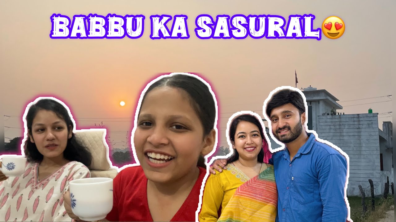 First time Babbu ke sasural gaye 😍