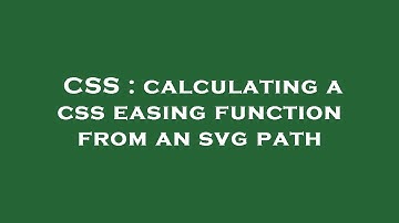 CSS : calculating a css easing function from an svg path
