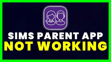 SIMS Parent App Not Working: How to Fix SIMS Parent App Not Working