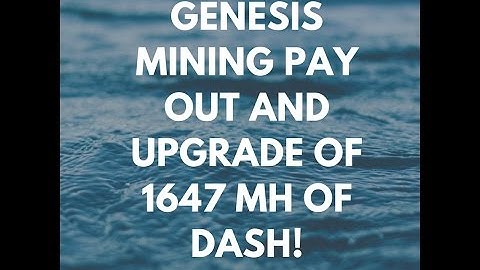 Genesis Mining - Upgrading and Payout of 1647 MH of Dash!