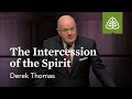Derek Thomas: The Intercession of the Spirit