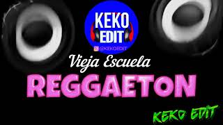 Reggaeton Vieja Escuela | #Reggaeton #ViejaEscuela #OldSchool #KekoEdit #Enganchados