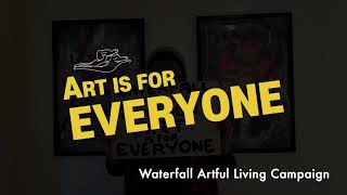 “Art is for Everyone” Waterfall Artful Living