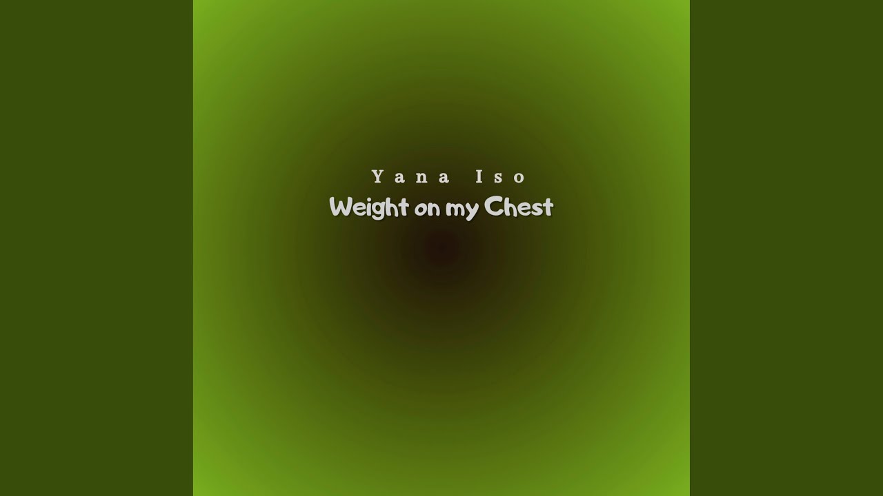 Weight on My Chest