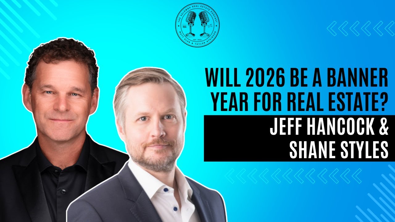 2026 Predictions: What's Ahead for Kelowna's Real Estate Market with Jeff Hancock & Shane Styles